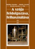 Balikó Sándor; Bódis László; Kralovánszky U. Pál - A szója feldolgozása, felhasználása - Élelmezésre, takarmányozásra