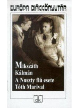 Mikszáth Kálmán - A Noszty fiú esete Tóth Marival - Európa diákkönyvtár, null 2010 antikvár könyv