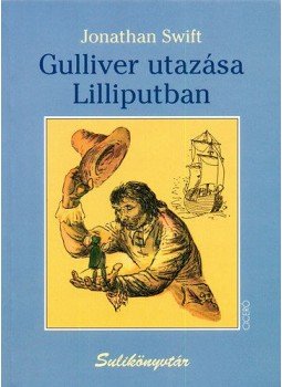 Jonathan Swift - Gulliver utazása Lilliputban Jonathan Swift - Gulliver utazása Lilliputban, 2008 antikvár könyv