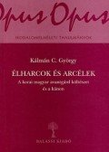Kálmán C. György - Élharcok és arcélek - A korai magyar avantgárd költészet és a kánon