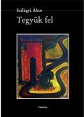 Szilágyi Ákos - Tegyük fel - CD melléklettel