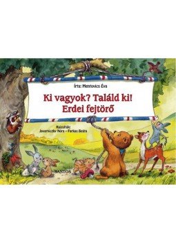 MentovicsÉva - Ki vagyok? Találd ki! - Erdei fejtörő MentovicsÉva - Ki vagyok? Találd ki! - Erdei fejtörő, null 2008 antikvár könyv