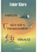 Fehér Klára - Narkózis / Négy nap a paradicsomban / Sárgaláz