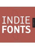 Richard; et al Kegler - Indie Fonts: A Compendium of Digital Type from Independent Foundries - A COMPENDIUM OF DIGITAL TYPE FROM INDEPENDENT FOUNDRIES