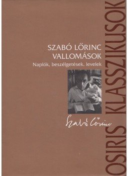 Szabó Lőrinc - Vallomások Szabó Lőrinc - Vallomások, Budapest 2008 antikvár könyv