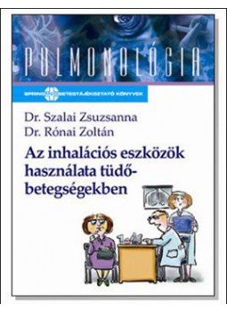 Dr. Szalai Zsuzsanna; Dr. Rónai Zoltán - Az inhalációs eszközök használata tüdőbetegségekben Dr. Szalai Zsuzsanna; Dr. Rónai Zoltán - Az inhalációs eszközök használata tüdőbetegségekben, null 2008 antikvár könyv