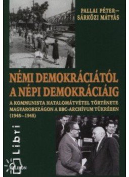 Pallai Péter; Sárközi Mátyás - Némi demokráciától a népi demokráciáig (1945-1948), null 2008 antikvár könyv