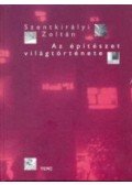 Szentkirályi Zoltán - Azépítészet világtörténete