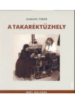 Sabján Tibor - A takaréktűzhely (Népi kultúra) Sabján Tibor - A takaréktűzhely (Népi kultúra), null 2002 antikvár könyv
