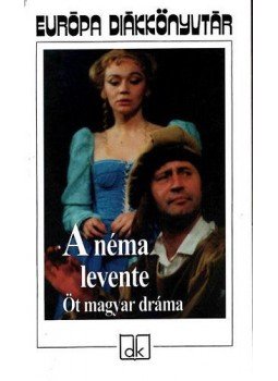 Ruttkay Zsófia (szerk.) - A néma levente (öt magyar dráma) - Európa diákkönyvtár - Öt magyar dráma, null 2006 antikvár könyv