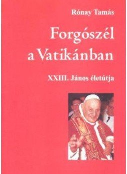 Rónay Tamás - Forgószél a Vatikánban, Budapest 2008 antikvár könyv