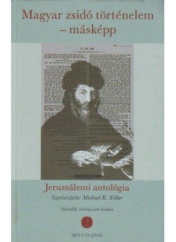 Michael K. Silber - Magyar zsidó történelem - másképp, Budapest-Jeruzsálem 2008 antikvár könyv