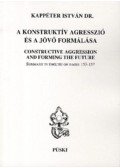 Kappéter István dr. - A konstruktív agresszió és a jövő formálása
