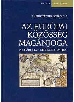 Giannantonio Benacchio - Az Európai Közösség magánjoga - Polgári jog, kereskedelmi jog, null 2003 antikvár könyv