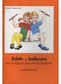 Gabosné Balogh Judit - Jobbés balkezes írás és képességfejlesztés feladatlapok óvódásoknak, null 2013 antikvár könyv