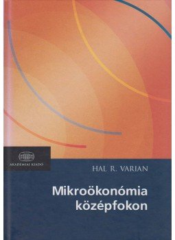 Hal R. Varian - Mikroökonómia középfokon Hal R. Varian - Mikroökonómia középfokon, Budapest 2010 antikvár könyv