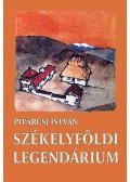 Pivárcsi István - Székelyföldi legendárium