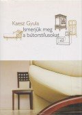 Kaesz Gyula - Ismerjük meg a bútorstílusokat