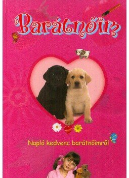  - Barátnőim - Napló kedvenc barátnőimről - Napló kedvenc barátnőimről, null 2009 antikvár könyv