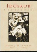 Henri J. M. Nouwen; Walter J. Gaffney - Időskor