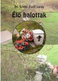 Dr. Szabó Zsolt Lajos - Élő halottak