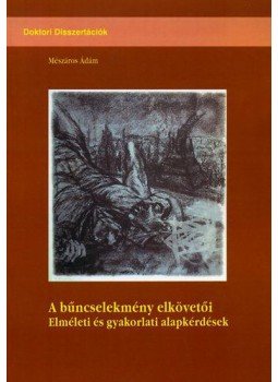 Mészáros Ádám - A bűncselekmény elkövetői - Elméleti és gyakorlati alapkérdések, null 2008 antikvár könyv