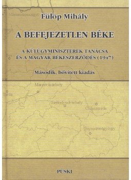 Fülöp Mihály - A befejezetlen béke Fülöp Mihály - A befejezetlen béke, Budapest 2008 antikvár könyv