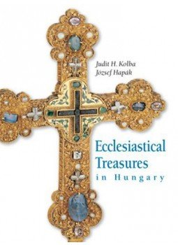 Hapák József; H. Kolba Judit - Ecclesiastical Treasures in Hungary Hapák József; H. Kolba Judit - Ecclesiastical Treasures in Hungary, null 2008 antikvár könyv