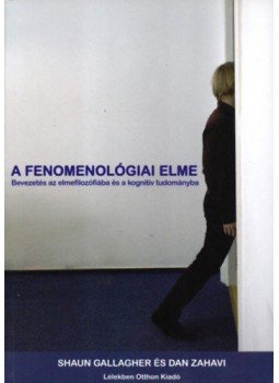 Shaun Gallagher; Dan Zahavi - A fenomenológiai elme - Bevezetés az elmefilozófia és kognitív tudományba, null 2008 antikvár könyv