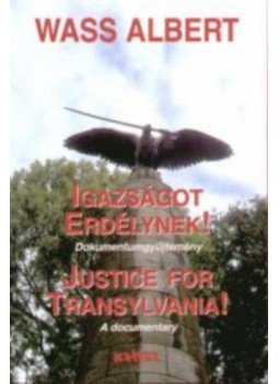 Wass Albert - Igazságot Erdélynek! / Justice for Transylvania! Wass Albert - Igazságot Erdélynek! / Justice for Transylvania!, null 2006 antikvár könyv