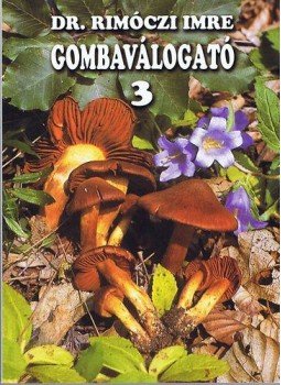 Dr. Rimóczi Imre - Gombaválogató 3 Dr. Rimóczi Imre - Gombaválogató 3, null 2008 antikvár könyv
