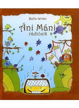 Bella István - Áni Máni rádiózik Bella István - Áni Máni rádiózik, null 2008 antikvár könyv