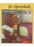 Bálint Ágnes - Jó éjszakát, Maci!