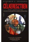 Stephen J. Spignesi - Célkeresztben - Híres merényletek Julius Ceasartól John Lennonig