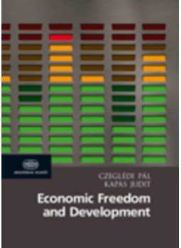 Czeglédi Pál; Kapás Judit - Economic Freedom and Development Czeglédi Pál; Kapás Judit - Economic Freedom and Development, null 2009 antikvár könyv