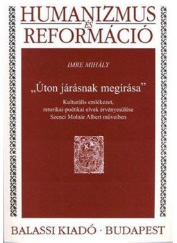 Imre Mihály - "Úton járásnak megírása" Imre Mihály - "Úton járásnak megírása", null 2009 antikvár könyv