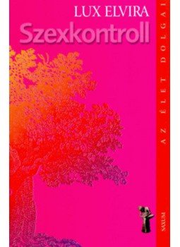 Lux Elvira - Szexkontroll Lux Elvira - Szexkontroll, 2005 antikvár könyv