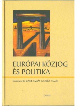 Kende Tamás, Szűcs Tamás - Európai közjog és politika Kende Tamás, Szűcs Tamás - Európai közjog és politika, Budapest 2002 antikvár könyv