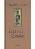 Tánczos Vilmos - Elejtett szavak