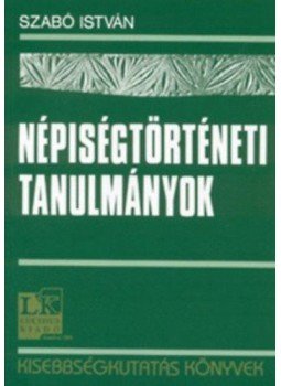 Szabó István - Népiségtörténeti tanulmányok Szabó István - Népiségtörténeti tanulmányok, null 2005 antikvár könyv