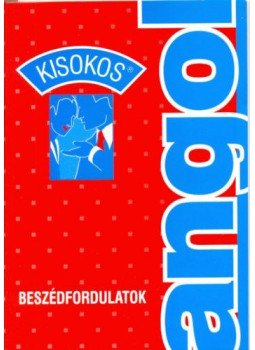Baranyay Márta (szerk.) - Angol kisokos - Beszédfordulatok Baranyay Márta (szerk.) - Angol kisokos - Beszédfordulatok, null 2012 antikvár könyv