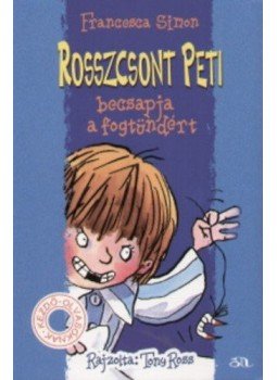 Francesca Simon - Rosszcsont Peti becsapja a fogtündért Francesca Simon - Rosszcsont Peti becsapja a fogtündért, Budapest 2009 antikvár könyv