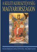 Doncsev Toso; Szőke Lajos (szerkesztők) - A keleti kereszténység Magyarországon