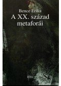 Bence Erika - A XX. század metaforái