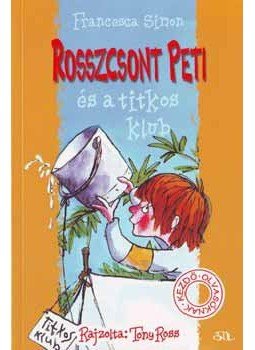 Francesca Simon - Rosszcsont Petiés a titkos klub - Kezdő olvasóknak Francesca Simon - Rosszcsont Petiés a titkos klub - Kezdő olvasóknak, null 2016 antikvár könyv