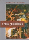 Jobbágyi Gábor - A morál skizofréniája