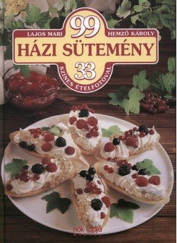 Lajos Mari; Hemző Károly - 99 házi sütemény 33 színes ételfotóval - 33 színes fotóval, null 2013 antikvár könyv
