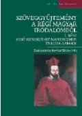 Kovács SÁndor Iván (szerk.) - Szöveggyűjtemény a régi magyar irodalomból I. rész - Késő-reneszánsz manierizmus és kora-barokk