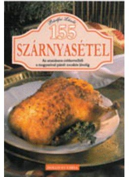 Bártfai László - 155 szárnyasétel Bártfai László - 155 szárnyasétel, Kaposvár 2008 antikvár könyv