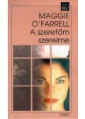 Maggie O'Farrell - A szeretőm szerelme
